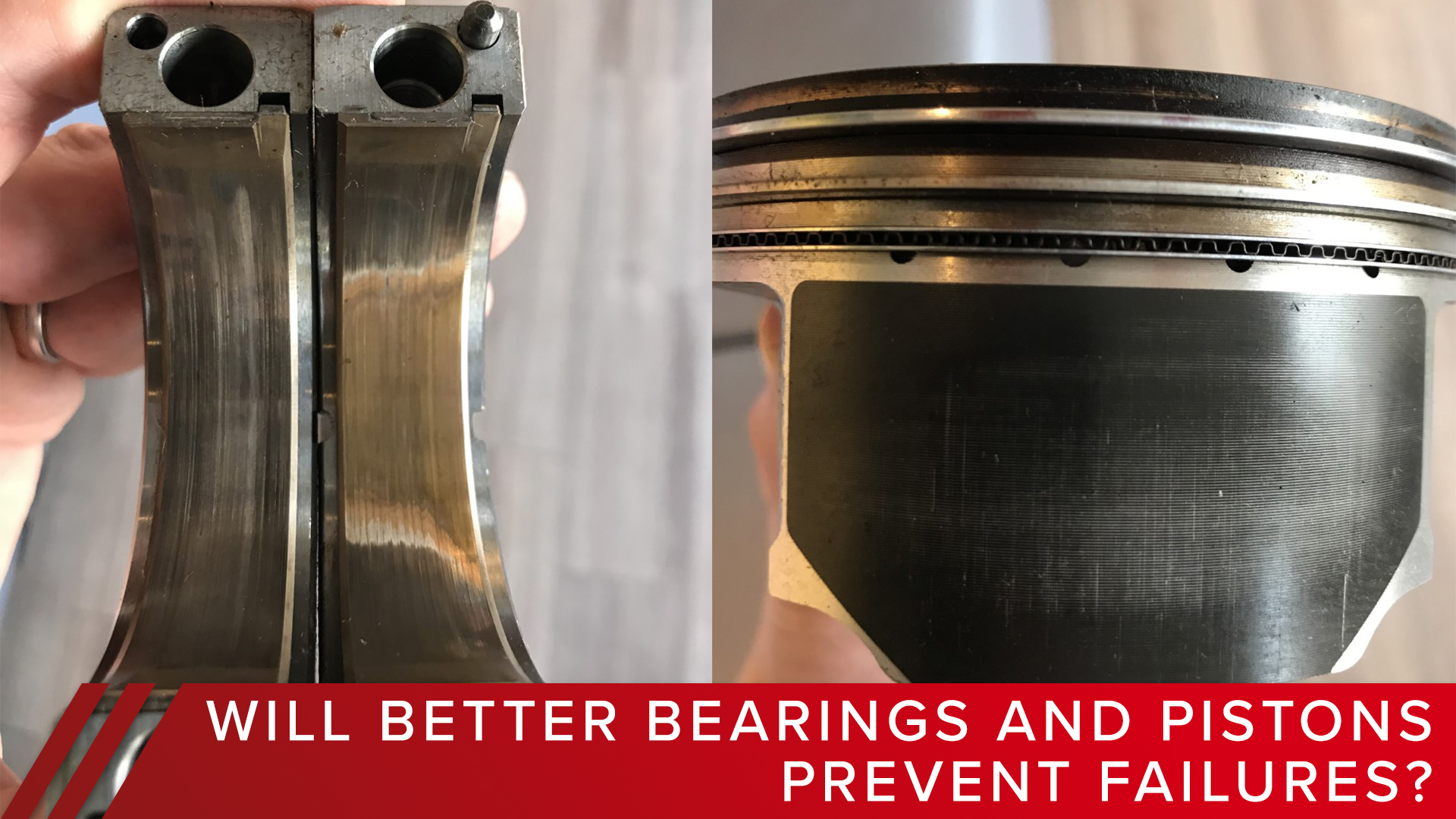 Will better bearings and pistons prevent bearing and ring-land